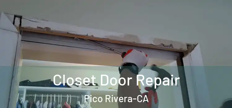  Closet Door Repair Pico Rivera-CA