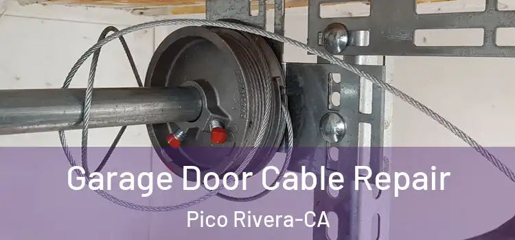 Garage Door Cable Repair Pico Rivera-CA